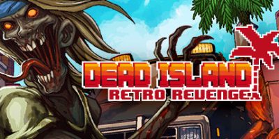 死亡岛复仇/Dead Island Retro Revenge
