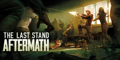 最后的战役：劫后余生|官方中文|V1.2.0.19|The Last Stand: Aftermath/最后一战：末日